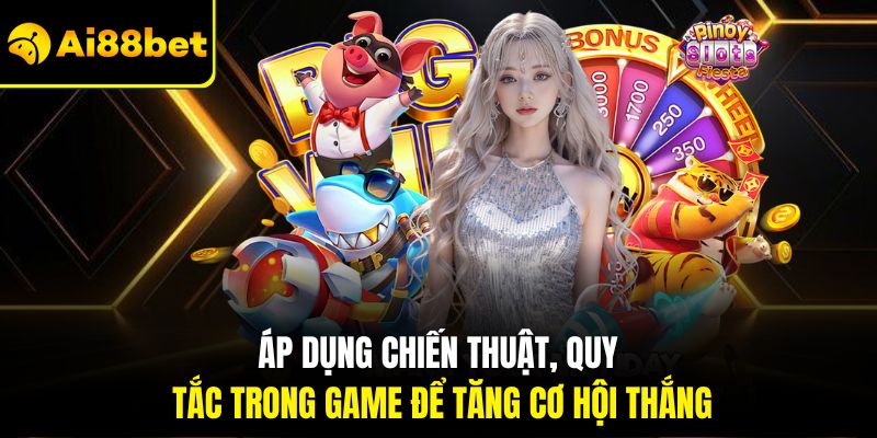 Luật Chơi Nổ Hũ – Bí Quyết Và Chiến Thuật Hấp Dẫn 2026 2 Áp dụng chiến thuật, quy tắc trong game để tăng cơ hội thắng