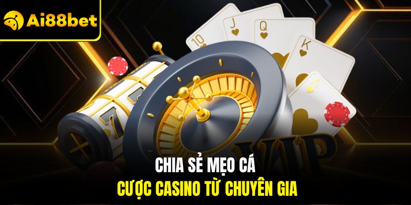 Cá Cược Casino Tại Ai88bet – Thắng Lớn Và Trải Nghiệm Đỉnh Cao 3 Chia sẻ mẹo cá cược casino từ chuyên gia