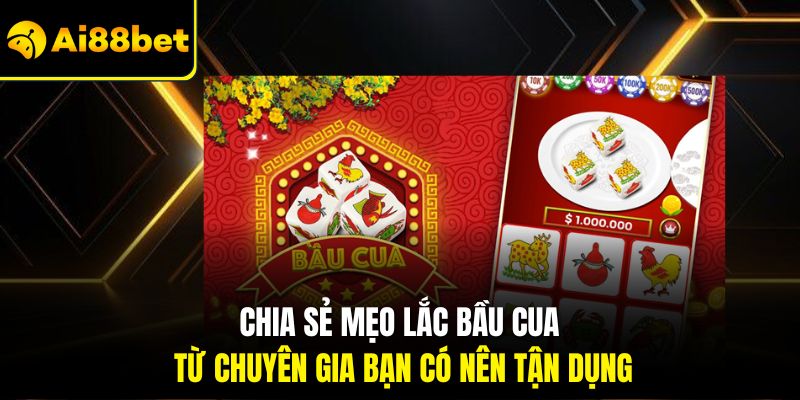Mẹo Lắc Bầu Cua - Chiến Thuật Giúp Bạn Thắng Lớn Tại Ai88bet 2 Chia sẻ mẹo lắc bầu cua từ chuyên gia bạn có nên tận dụng