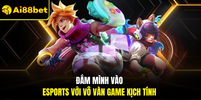 Thể Thao Ai88bet – Phát Trực Tiếp Với Nhiều Kèo Thưởng Lớn 3 Đắm mình vào Esports với vô vàn game kịch tính