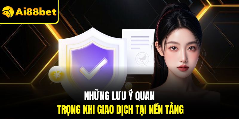 Nạp Tiền Ai88bet – Thao Tác Lên Vốn Tiện Lợi Chỉ Vài Phút 2 Những lưu ý quan trọng khi giao dịch tại nền tảng