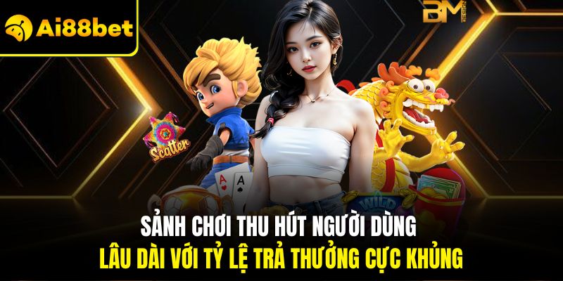 Nổ Hũ Ai88bet – Tham Gia Quay Thưởng Nhận Jackpot Phát Tài 2 Sảnh chơi thu hút người dùng lâu dài với tỷ lệ trả thưởng cực khủng